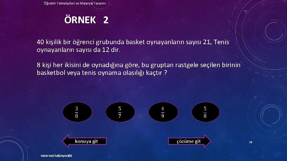 Öğretim Teknolojileri ve Materyal Tasarımı ÖRNEK 2 40 kişilik bir öğrenci grubunda basket oynayanların