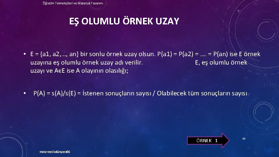 Öğretim Teknolojileri ve Materyal Tasarımı EŞ OLUMLU ÖRNEK UZAY • E = {a 1,