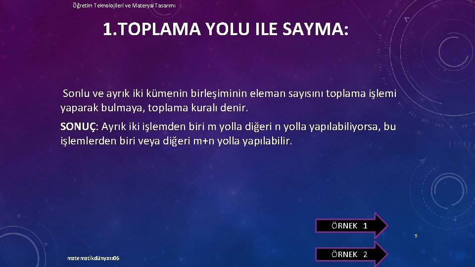 Öğretim Teknolojileri ve Materyal Tasarımı 1. TOPLAMA YOLU ILE SAYMA: Sonlu ve ayrık iki