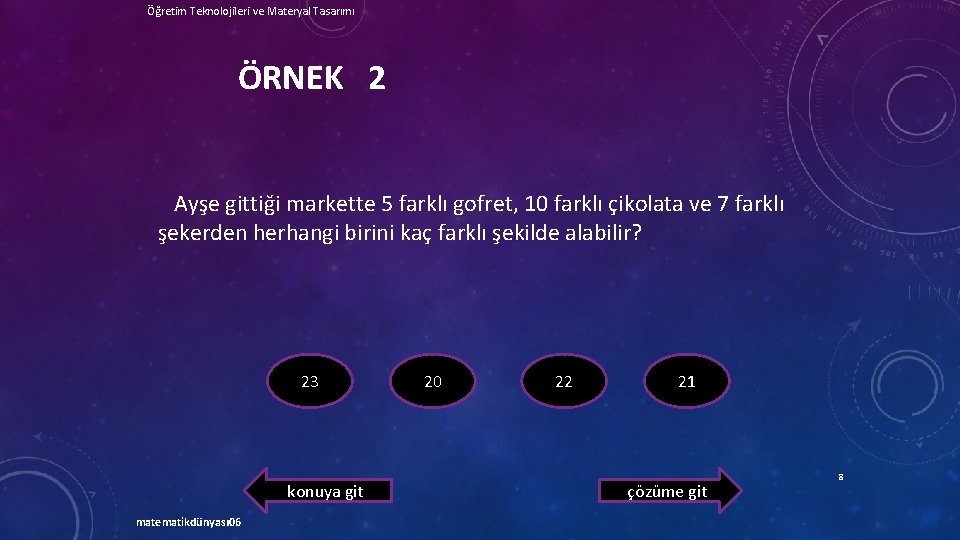 Öğretim Teknolojileri ve Materyal Tasarımı ÖRNEK 2 Ayşe gittiği markette 5 farklı gofret, 10