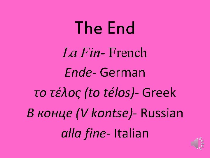 The End La Fin- French Ende- German το τέλος (to télos)- Greek В конце The End La Fin- French Ende- German το τέλος (to télos)- Greek В конце