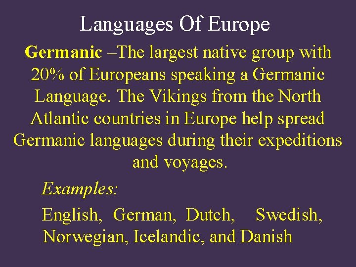 Languages Of Europe Germanic –The largest native group with 20% of Europeans speaking a Languages Of Europe Germanic –The largest native group with 20% of Europeans speaking a