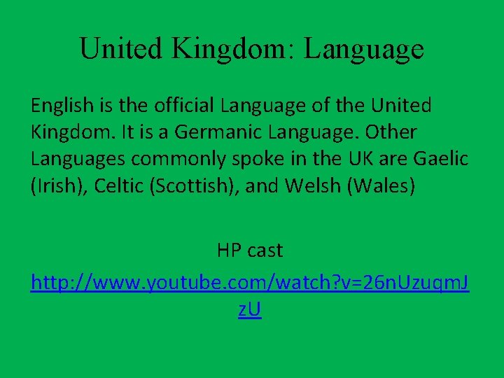 United Kingdom: Language English is the official Language of the United Kingdom. It is United Kingdom: Language English is the official Language of the United Kingdom. It is