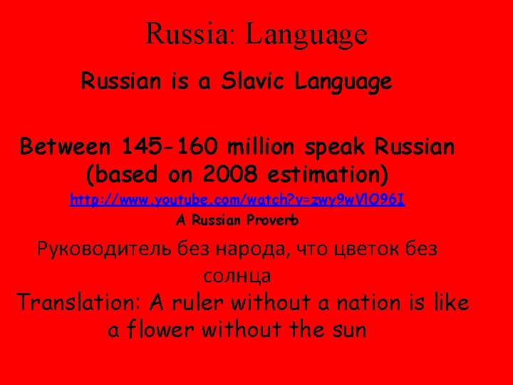 Russia: Language Russian is a Slavic Language Between 145 -160 million speak Russian (based Russia: Language Russian is a Slavic Language Between 145 -160 million speak Russian (based
