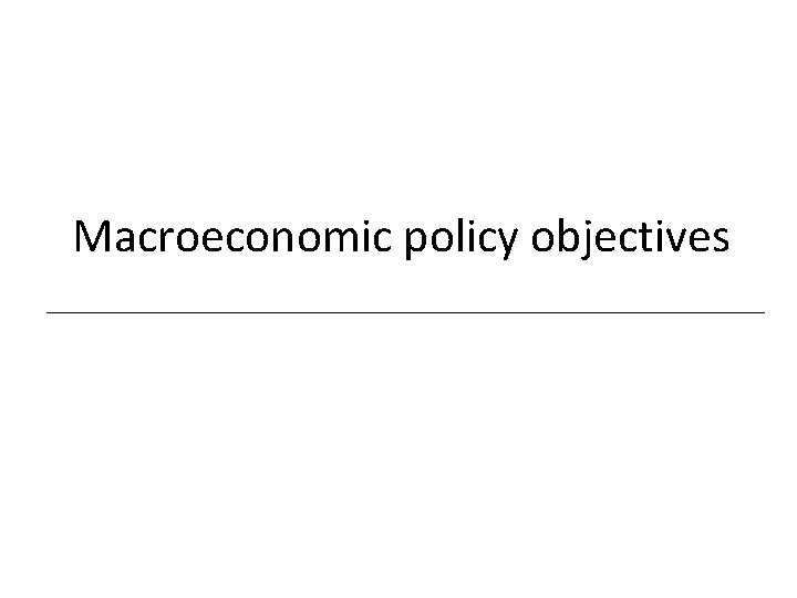 Macroeconomic policy objectives 