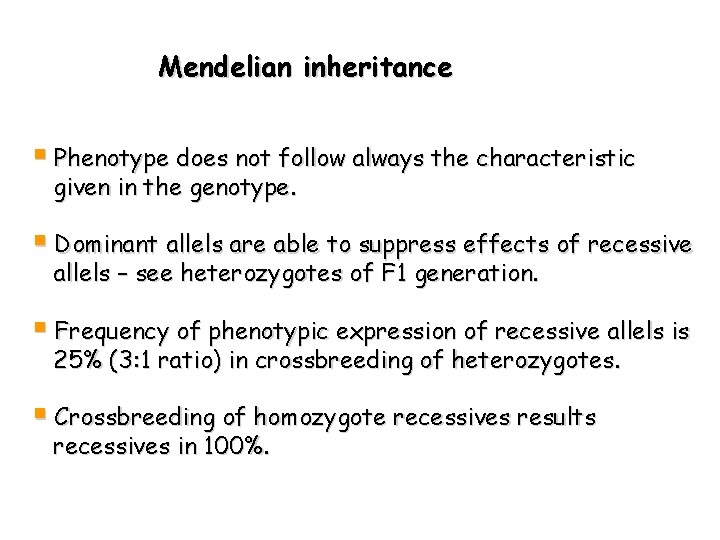 Mendelian inheritance § Phenotype does not follow always the characteristic given in the genotype.