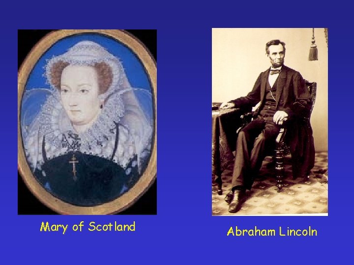 Mary of Scotland Abraham Lincoln 