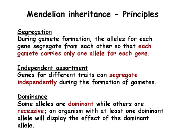 Mendelian inheritance - Principles Segregation During gamete formation, the alleles for each gene segregate