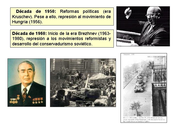 Década de 1950: Reformas políticas (era Kruschev). Pese a ello, represión al movimiento de