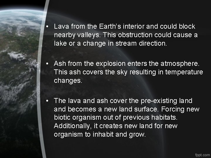  • Lava from the Earth’s interior and could block nearby valleys. This obstruction