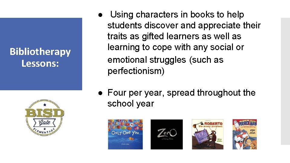 Bibliotherapy Lessons: ● Using characters in books to help students discover and appreciate their