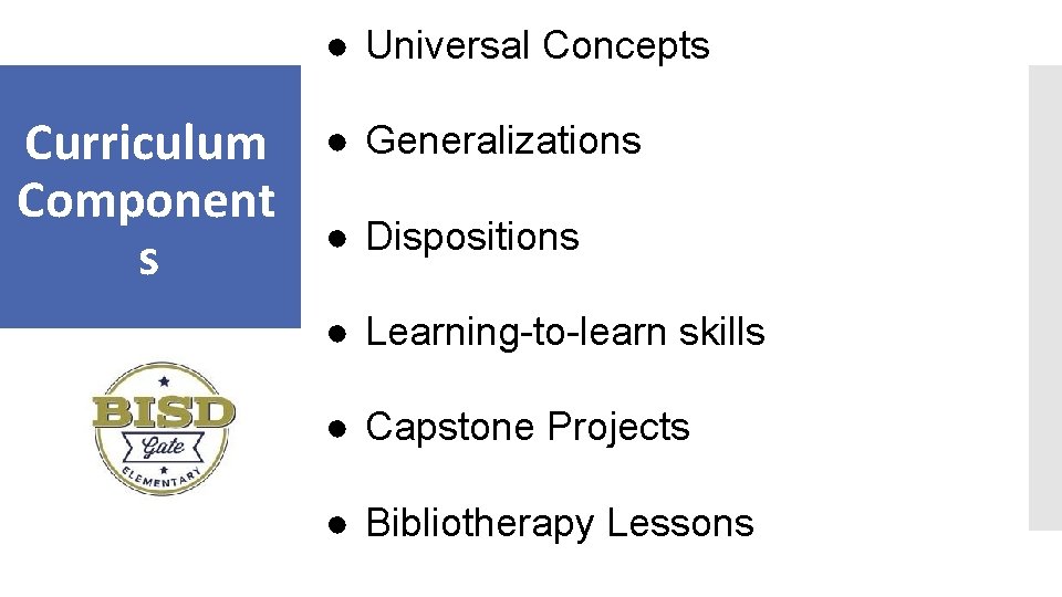 ● Universal Concepts Curriculum Component s ● Generalizations ● Dispositions ● Learning-to-learn skills ●