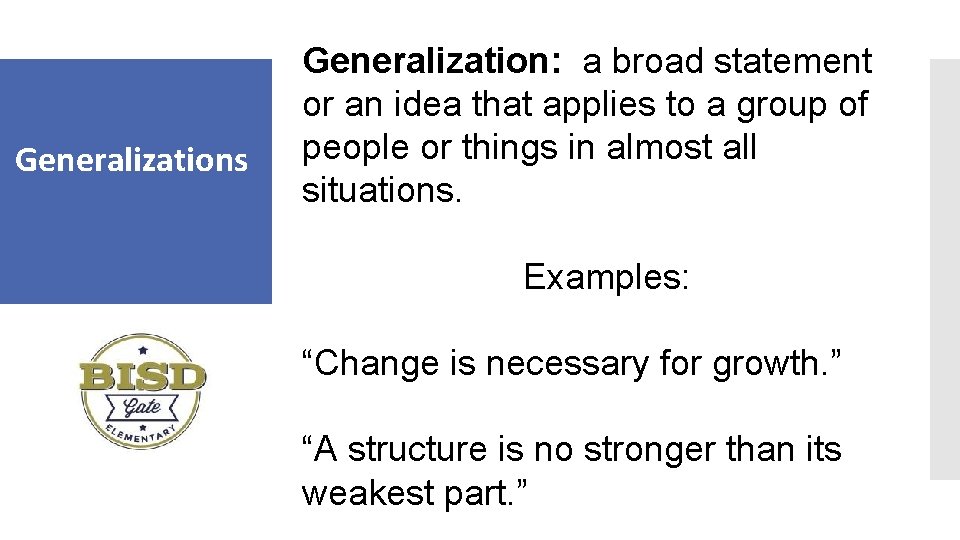 Generalizations Generalization: a broad statement or an idea that applies to a group of