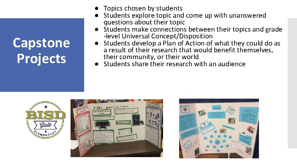 Capstone Projects ● Topics chosen by students ● Students explore topic and come up