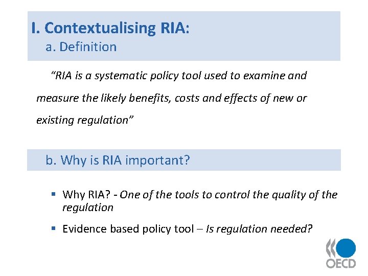 I. Contextualising RIA: a. Definition “RIA is a systematic policy tool used to examine