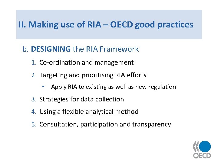 II. Making use of RIA – OECD good practices b. DESIGNING the RIA Framework