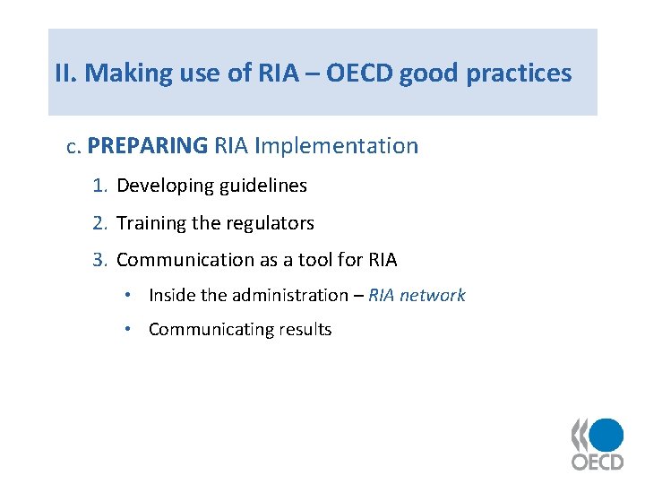 II. Making use of RIA – OECD good practices c. PREPARING RIA Implementation 1.