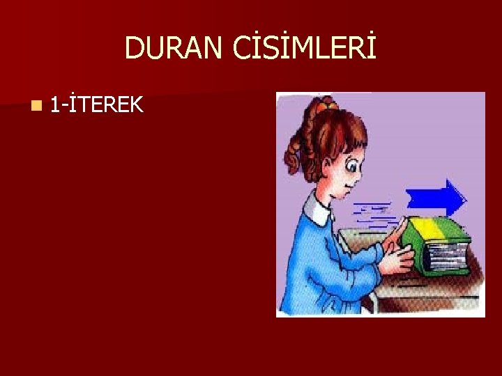 DURAN CİSİMLERİ n 1 -İTEREK 