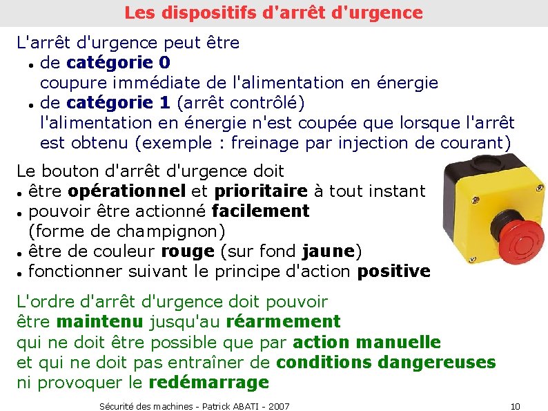 Les dispositifs d'arrêt d'urgence L'arrêt d'urgence peut être de catégorie 0 coupure immédiate de