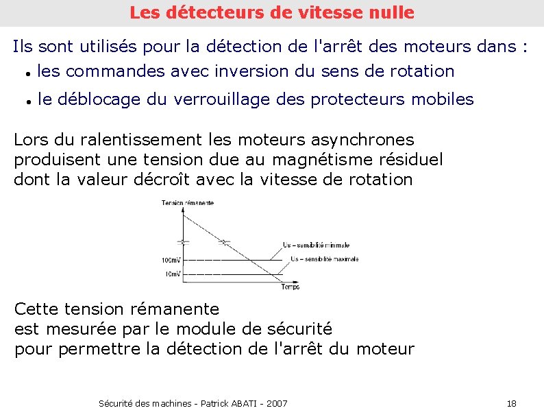 Les détecteurs de vitesse nulle Ils sont utilisés pour la détection de l'arrêt des