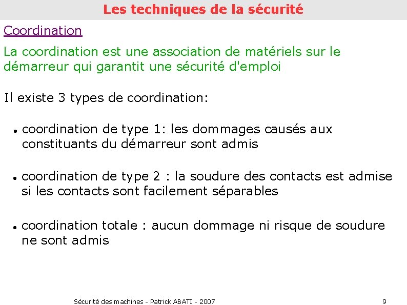 Les techniques de la sécurité Coordination La coordination est une association de matériels sur