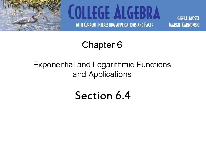 Chapter 6 Exponential and Logarithmic Functions and Applications Section 6. 4 