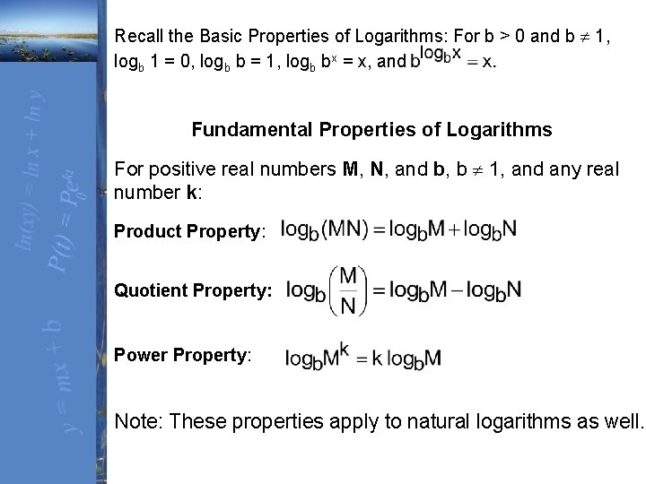 Recall the Basic Properties of Logarithms: For b > 0 and b 1, logb