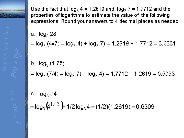 Use the fact that log 3 4 = 1. 2619 and log 3 7