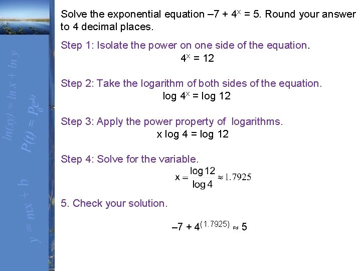 Solve the exponential equation – 7 + 4 x = 5. Round your answer