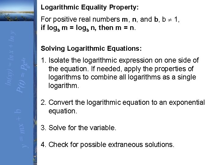 Logarithmic Equality Property: For positive real numbers m, n, and b, b 1, if