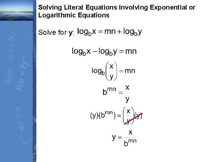 Solving Literal Equations Involving Exponential or Logarithmic Equations Solve for y: 