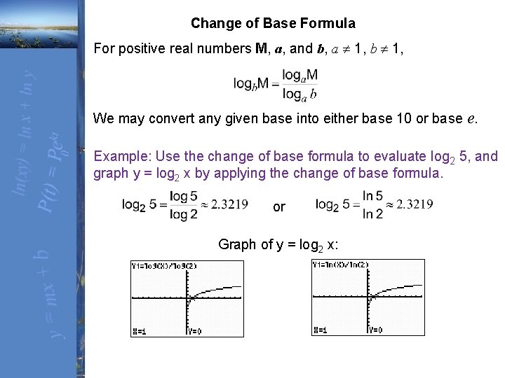 Change of Base Formula For positive real numbers M, a, and b, a 1,