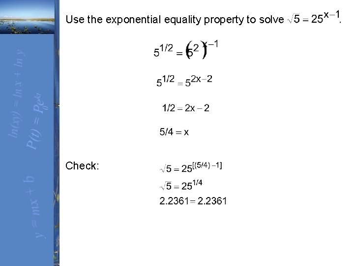 Use the exponential equality property to solve Check: 