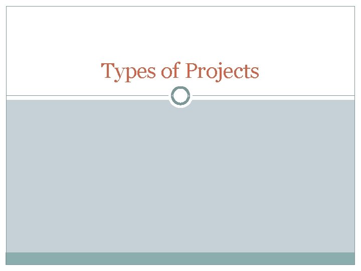 Types of Projects 