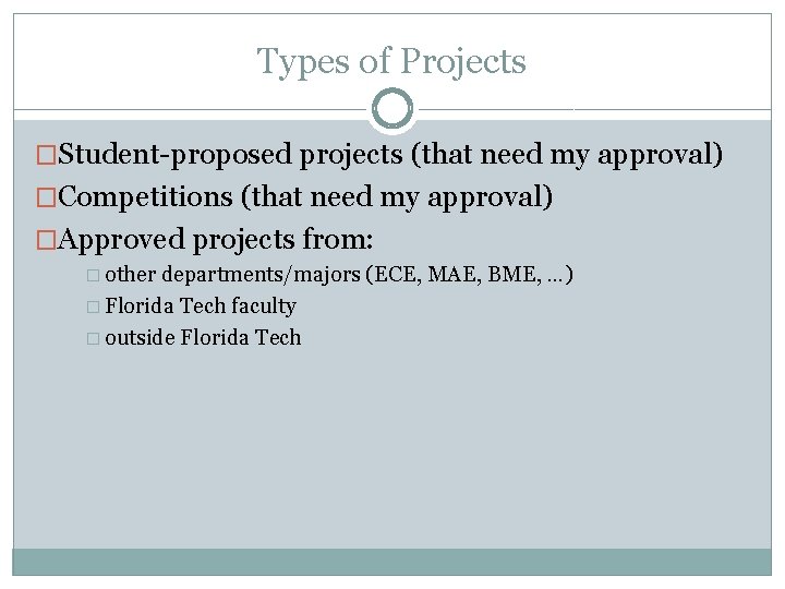Types of Projects �Student-proposed projects (that need my approval) �Competitions (that need my approval)