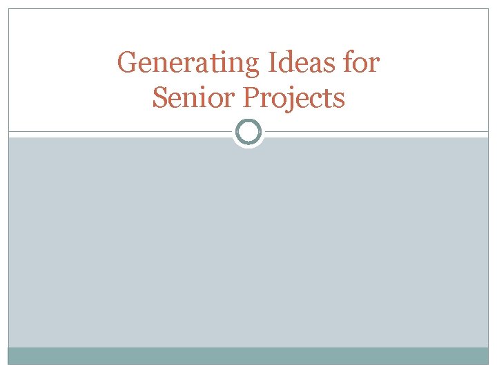 Generating Ideas for Senior Projects 
