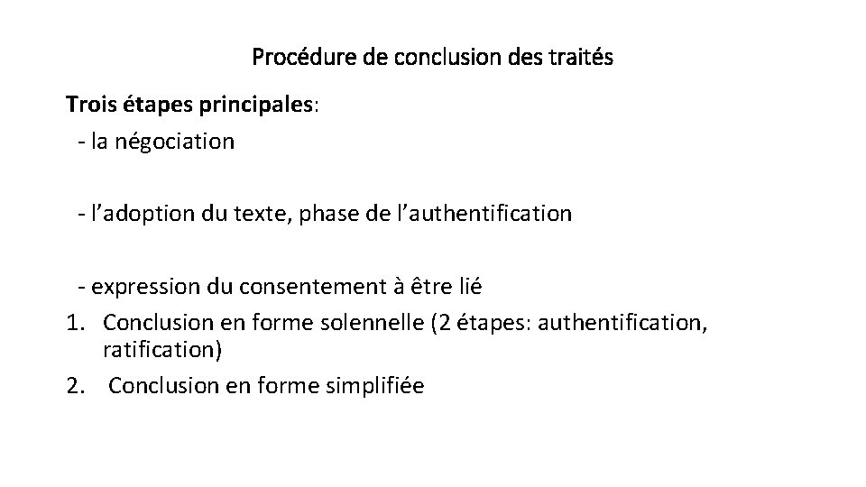 Procédure de conclusion des traités Trois étapes principales: - la négociation - l’adoption du