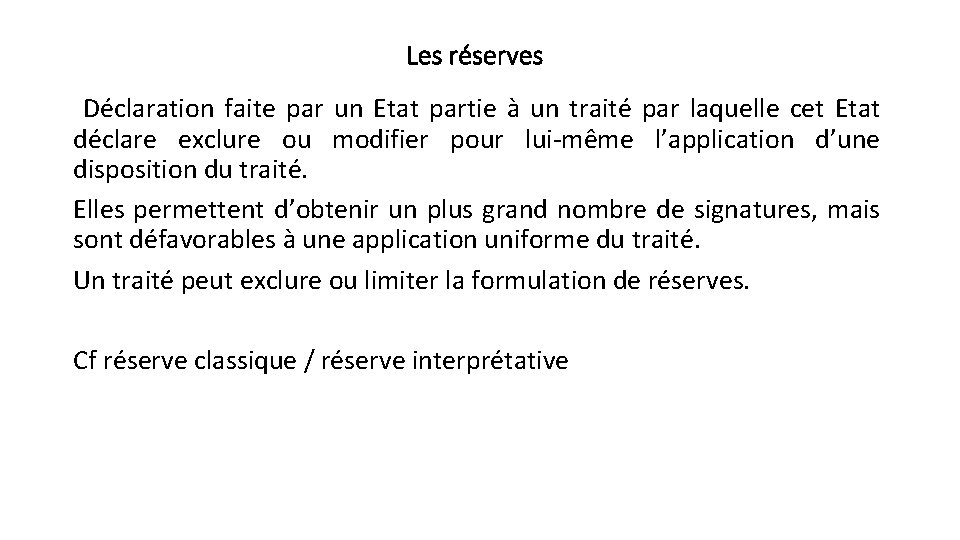 Les réserves Déclaration faite par un Etat partie à un traité par laquelle cet