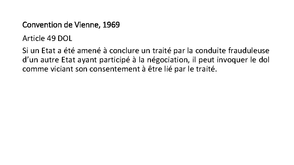 Convention de Vienne, 1969 Article 49 DOL Si un Etat a été amené à