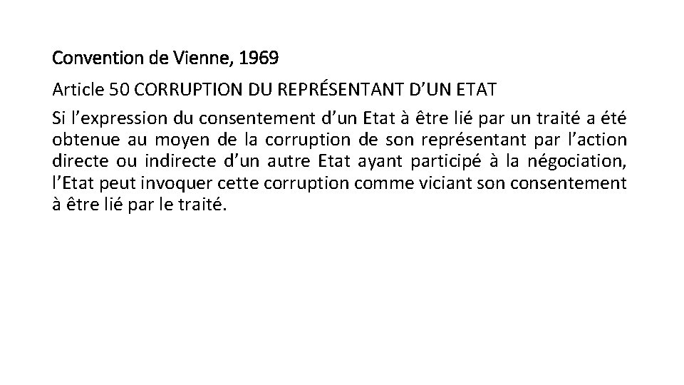 Convention de Vienne, 1969 Article 50 CORRUPTION DU REPRÉSENTANT D’UN ETAT Si l’expression du