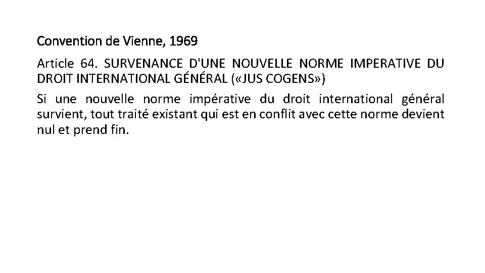 Convention de Vienne, 1969 Article 64. SURVENANCE D'UNE NOUVELLE NORME IMPERATIVE DU DROIT INTERNATIONAL