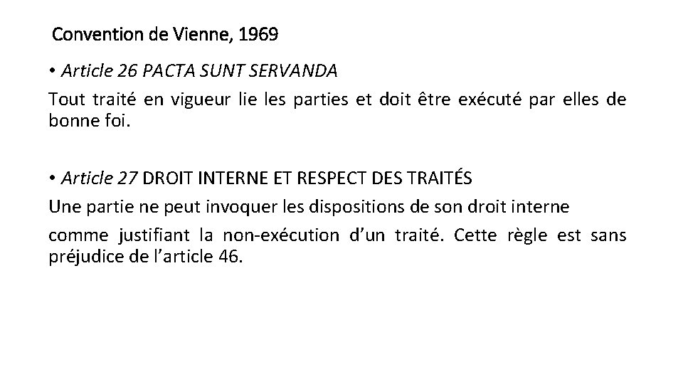 Convention de Vienne, 1969 • Article 26 PACTA SUNT SERVANDA Tout traité en vigueur