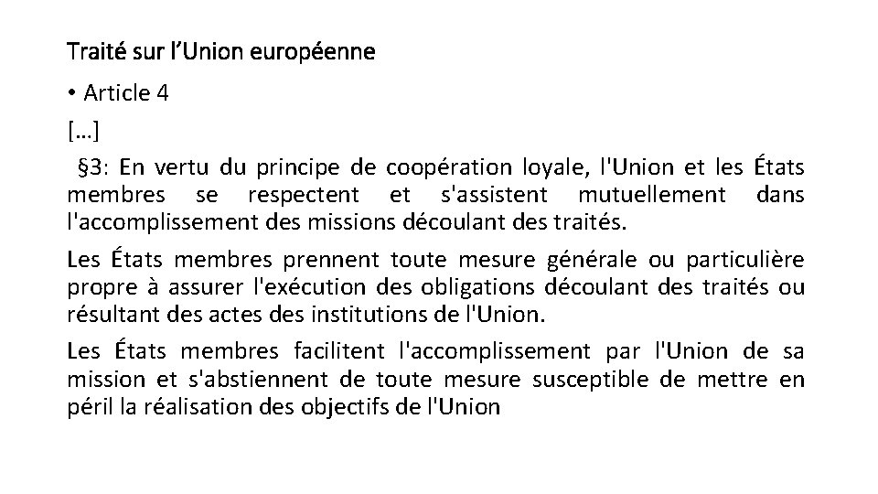 Traité sur l’Union européenne • Article 4 […] § 3: En vertu du principe