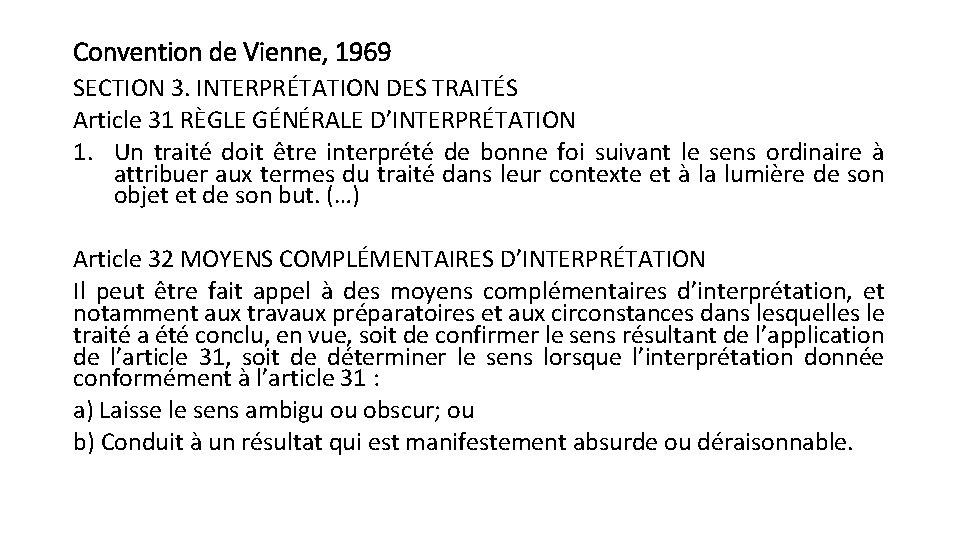 Convention de Vienne, 1969 SECTION 3. INTERPRÉTATION DES TRAITÉS Article 31 RÈGLE GÉNÉRALE D’INTERPRÉTATION