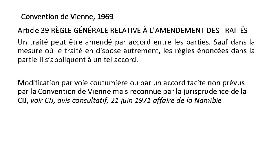 Convention de Vienne, 1969 Article 39 RÈGLE GÉNÉRALE RELATIVE À L’AMENDEMENT DES TRAITÉS Un