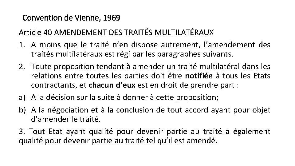 Convention de Vienne, 1969 Article 40 AMENDEMENT DES TRAITÉS MULTILATÉRAUX 1. A moins que