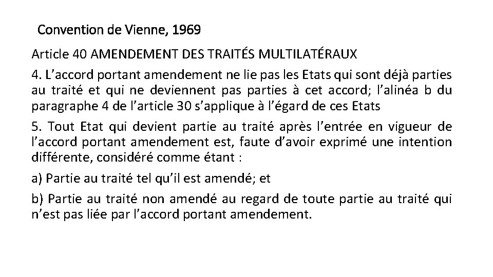 Convention de Vienne, 1969 Article 40 AMENDEMENT DES TRAITÉS MULTILATÉRAUX 4. L’accord portant amendement