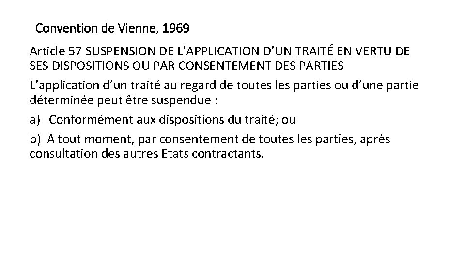 Convention de Vienne, 1969 Article 57 SUSPENSION DE L’APPLICATION D’UN TRAITÉ EN VERTU DE