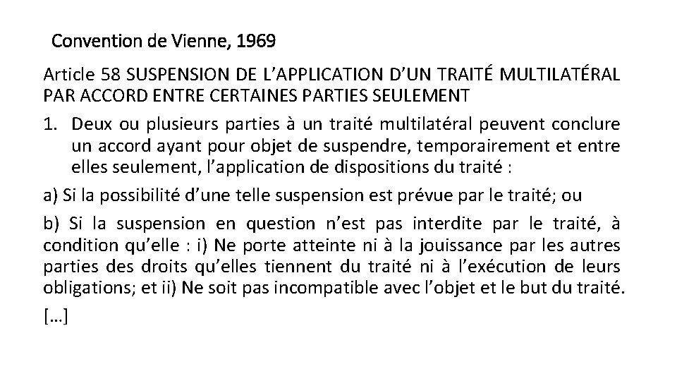 Convention de Vienne, 1969 Article 58 SUSPENSION DE L’APPLICATION D’UN TRAITÉ MULTILATÉRAL PAR ACCORD