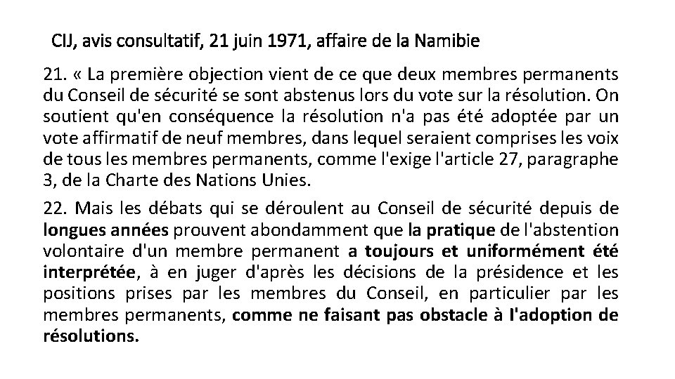 CIJ, avis consultatif, 21 juin 1971, affaire de la Namibie 21. « La première